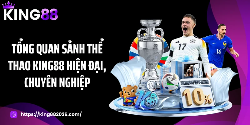 Tổng quan sảnh thể thao KING88 hiện đại, chuyên nghiệp